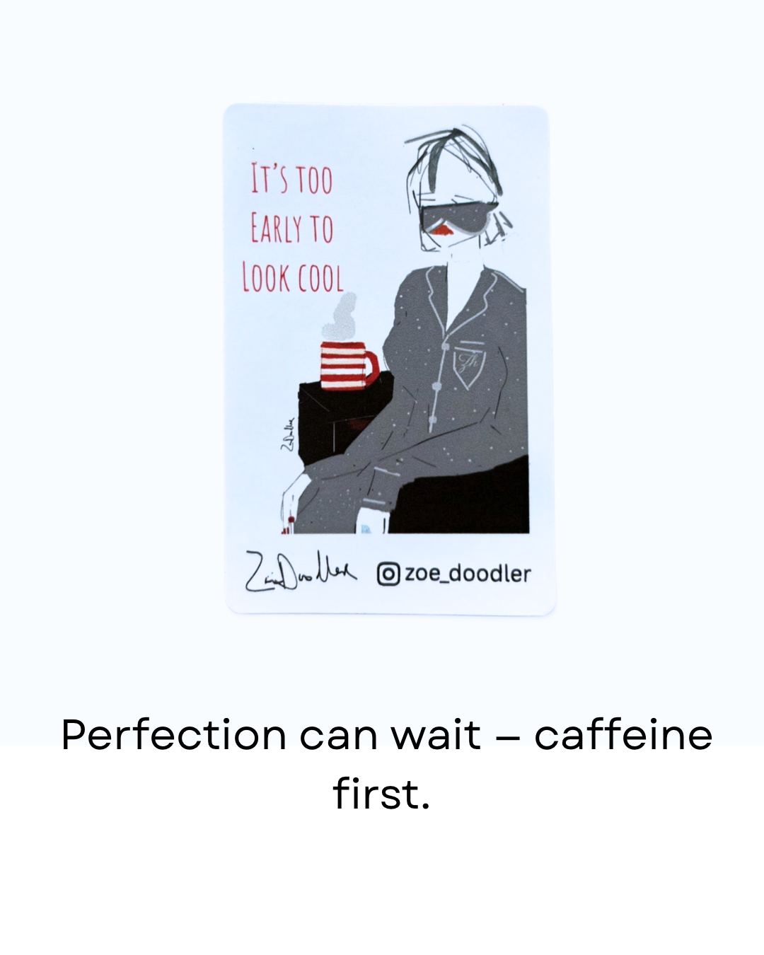 It’s Too Early to Look Cool